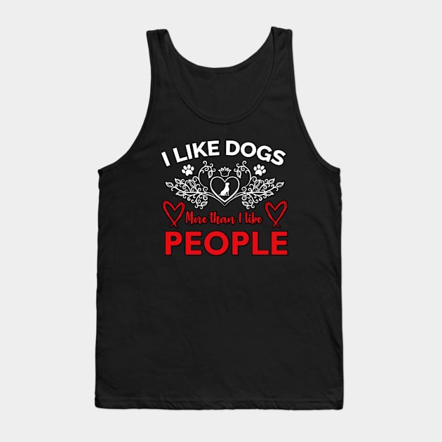 I Like Dogs More Than I like People Tank Top by JB's Design Store